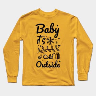 Baby it's cold outside Long Sleeve T-Shirt